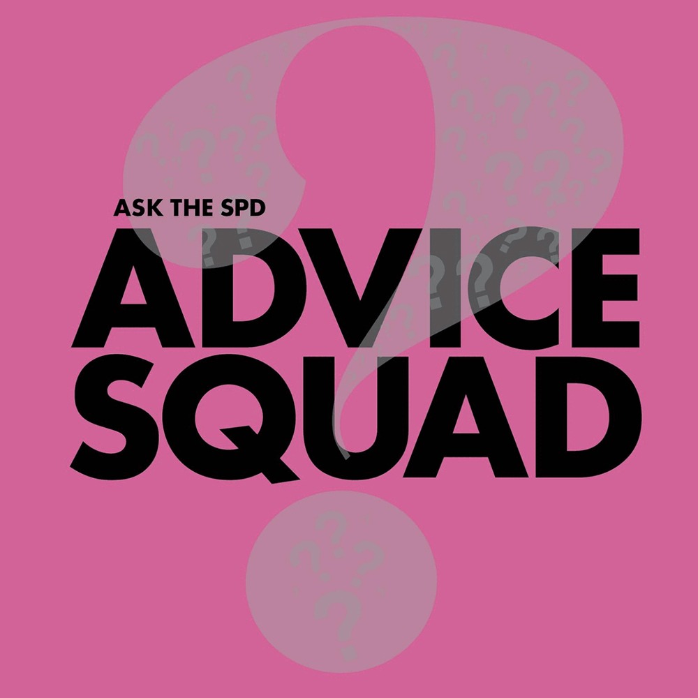 Ask the SPD ADVICE SQUAD
