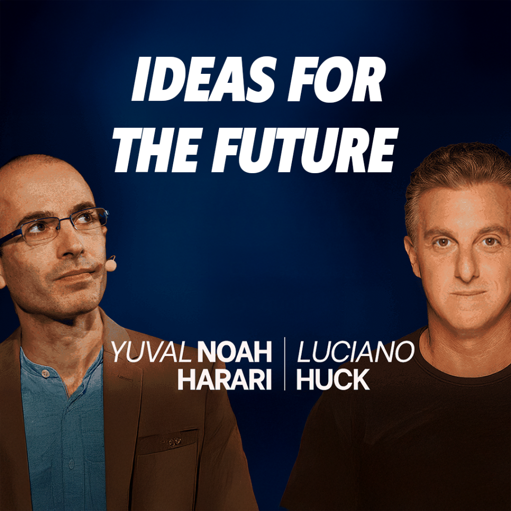 Ideas for the Future | Yuval Noah Harari and Luciano Huck