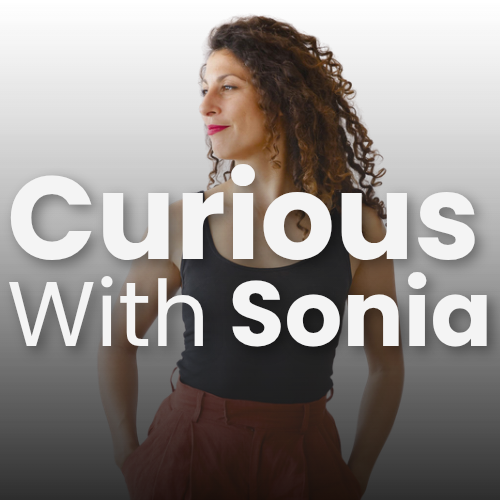 Curious With Sonia - The Podcast