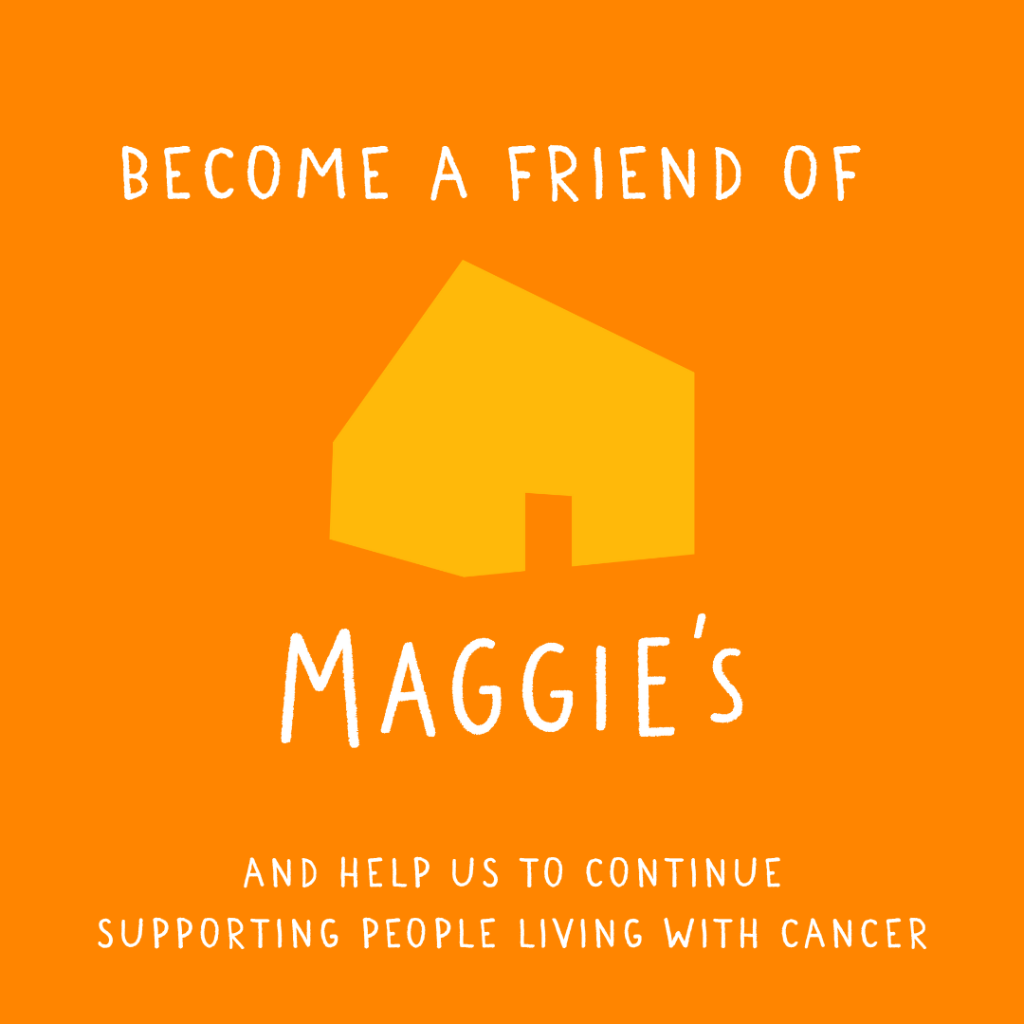 Become a friend of Maggie's