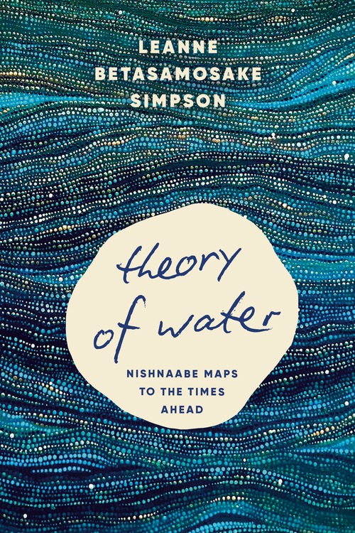 Theory of Water by Leanne Betasamosake Simpson