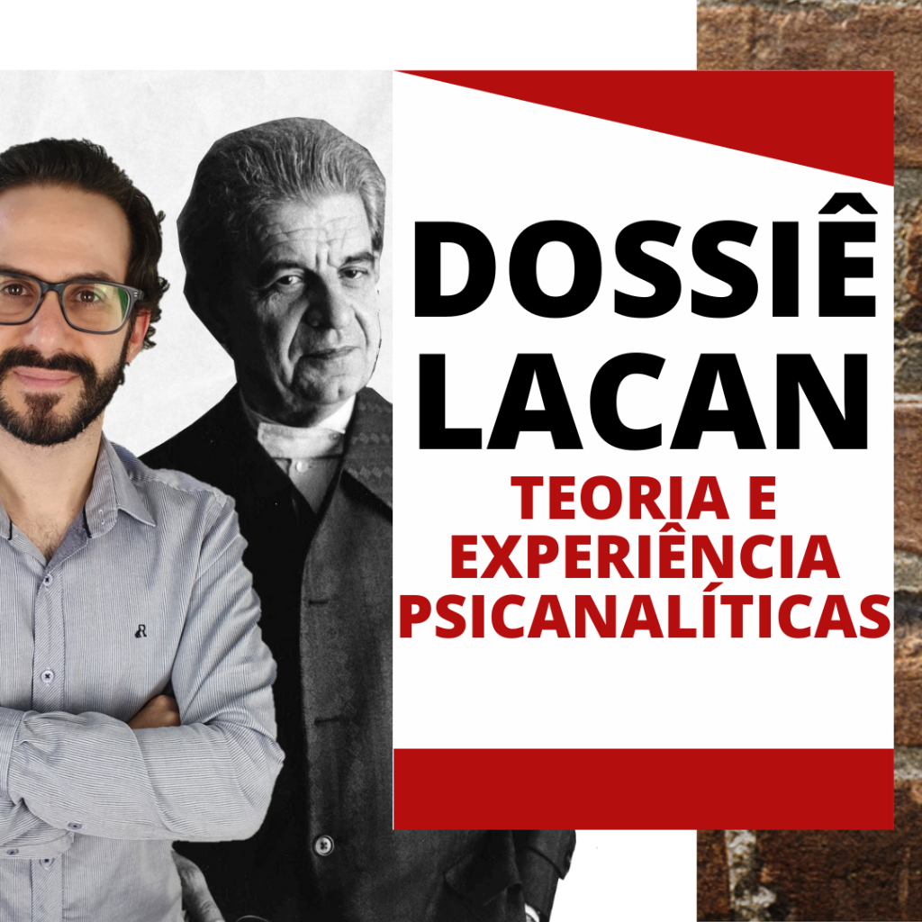 Curso Dossi&ecirc; Lacan: Teoria e Experi&ecirc;ncia Psicanal&iacute;ticas