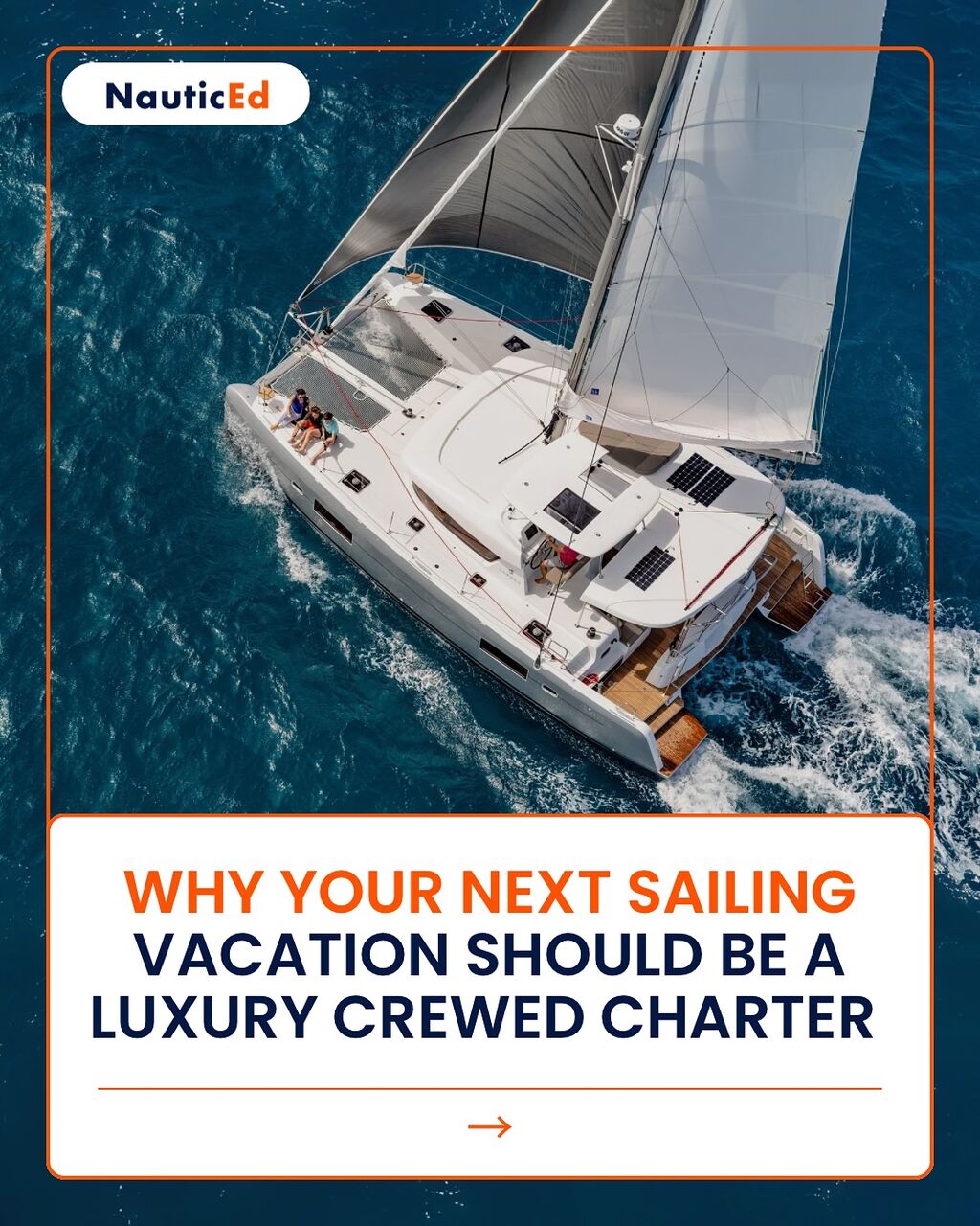 Why Your Next Sailing Vacation Should Be a Luxury Crewed Charter
