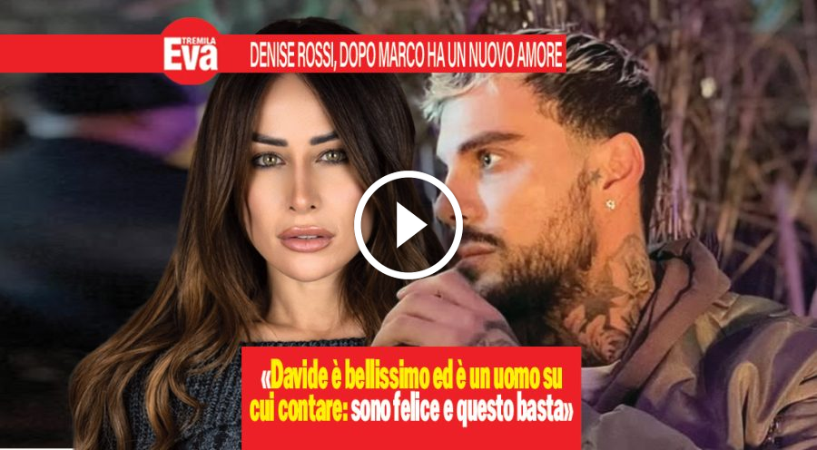 Denise Rossi ha un nuovo amore: &laquo;con Davide sono felice&raquo;