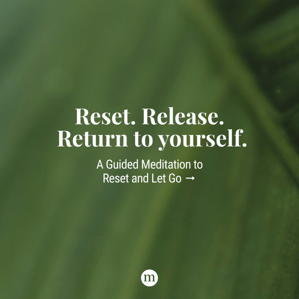 A Guided Meditation to Reset and Let Go