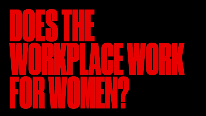 Does the Workplace Work for Women