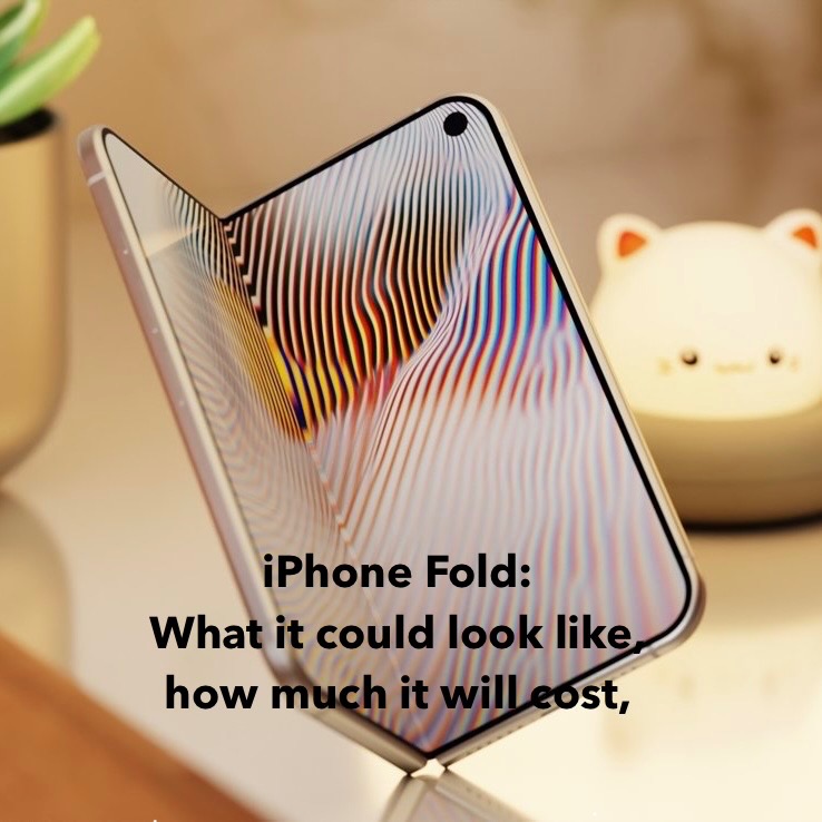 iPhone Fold: What it could look like, how much it will cost, and when it will launch