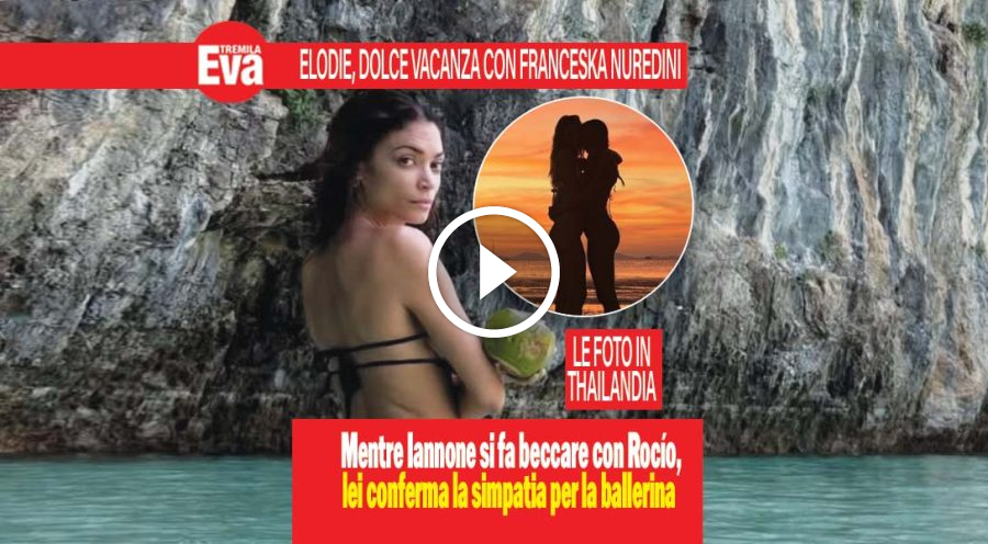 Elodie in vacanza con Franceska, Andrea Iannone &egrave; lontano