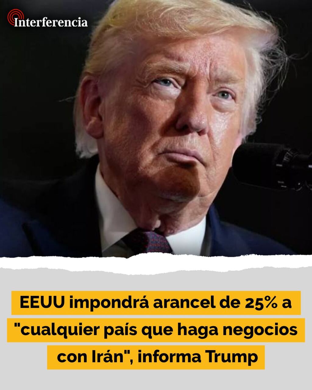 EEUU impondr&aacute; arancel de 25% a "cualquier pa&iacute;s que haga negocios con Ir&aacute;n", informa Trump