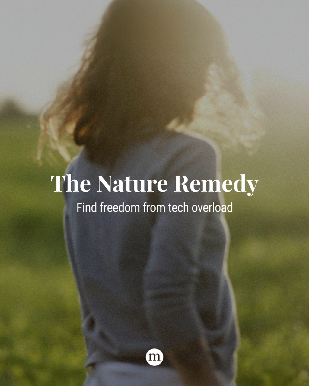 The Nature Remedy: Find Freedom from Tech Overload