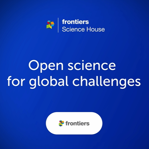 Frontiers Science House Session: Opening Plenary | Open science for global challenges