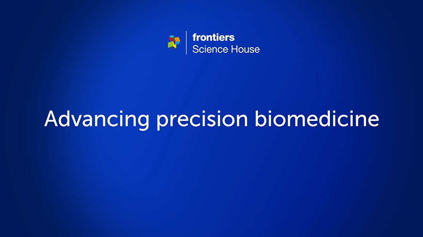 Frontiers Science House Session: Science Policy Dialogue | Advancing precision biomedicine
