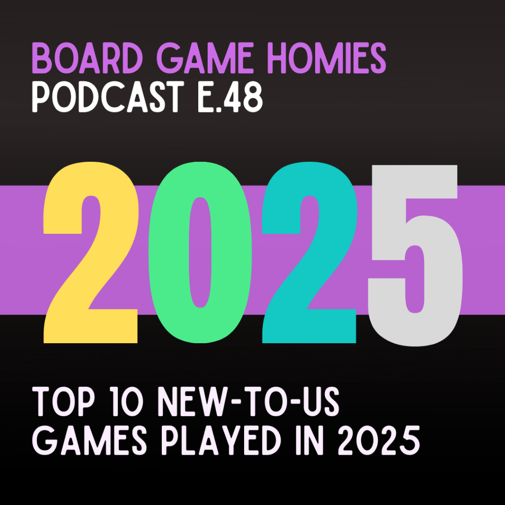 Episode 48: Top 10 New-to-Us Games We Played in 2025
