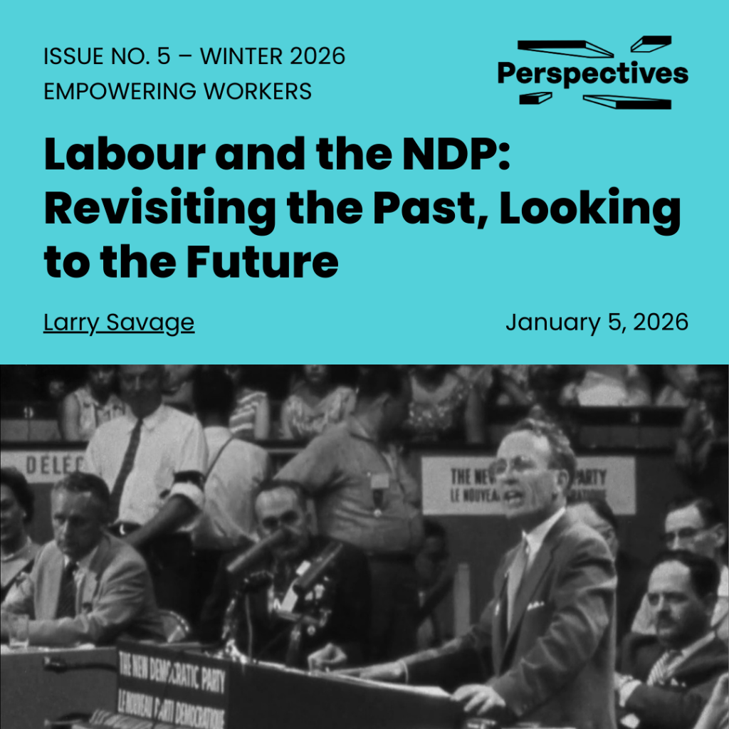 Labour and the NDP: Revisiting the Past, Looking to the Future | Perspectives Journal