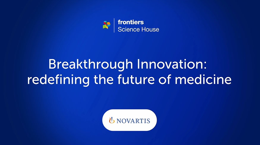 Frontiers Science House Session: Breakthrough innovation: redefining the future of medicine