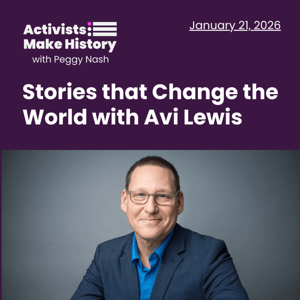 Activists Make History: Stories that Change the World with Avi Lewis | Perspectives Journal