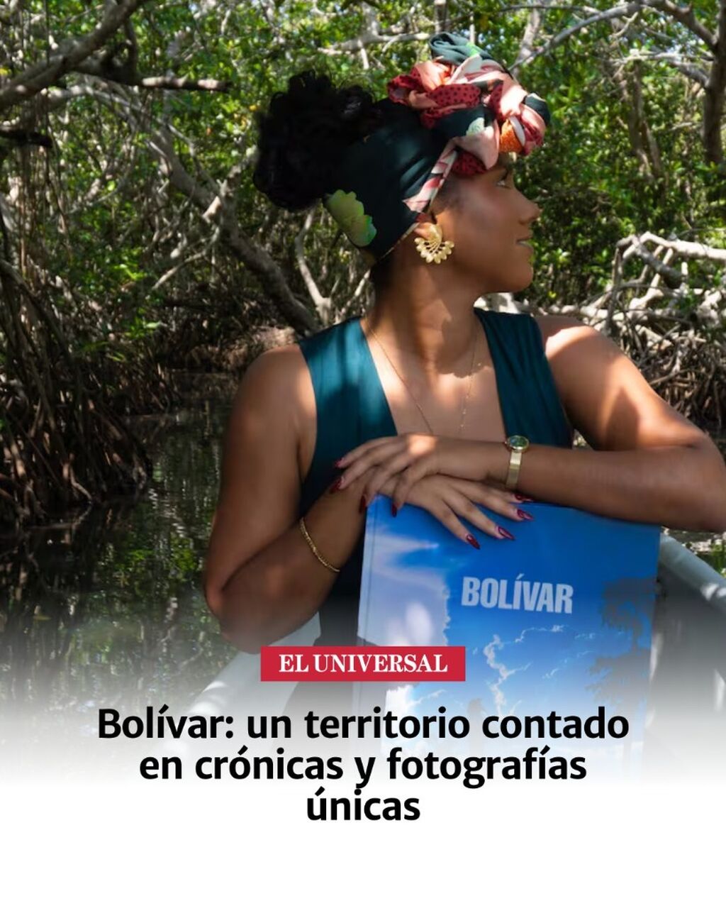 Bol&iacute;var: un territorio contado en cr&oacute;nicas y fotograf&iacute;as &uacute;nicas