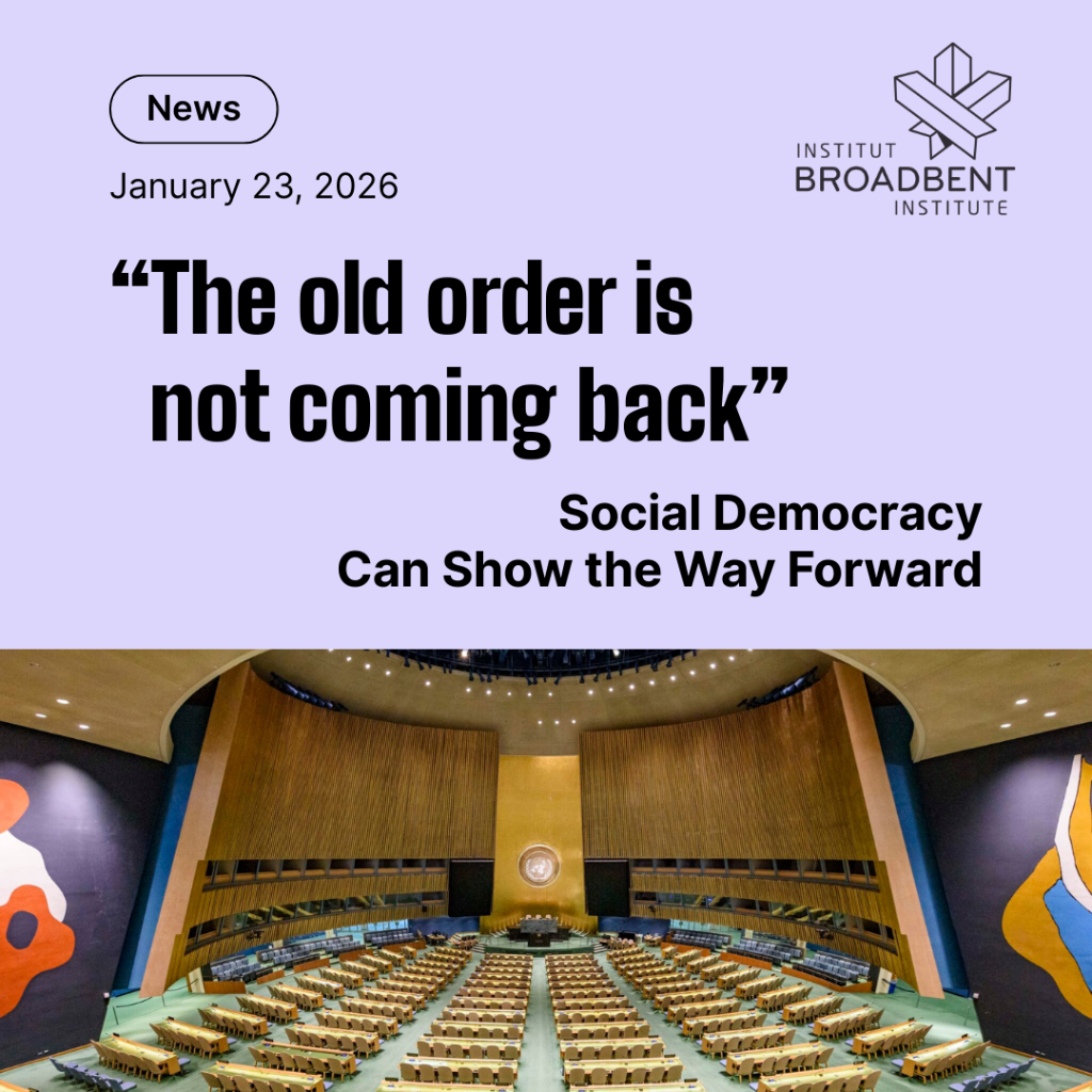 &ldquo;The old order is not coming back.&rdquo; Social democracy can show the way forward. - Broadbent Institute
