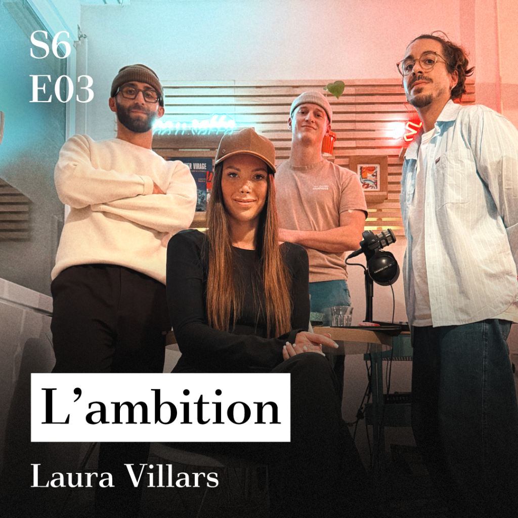 S6-E03 - L'ambition (avec Laura Villars)