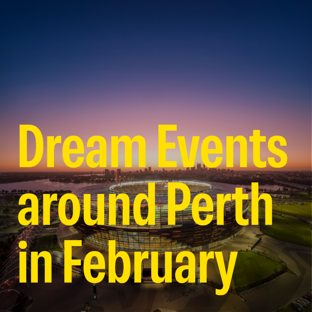 Dream Events around Perth in February