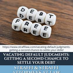 Vacating Default Judgments: Getting a Second Chance to Settle Your Debt - Daniel Straffi - BSPE Legal Marketing Podcast