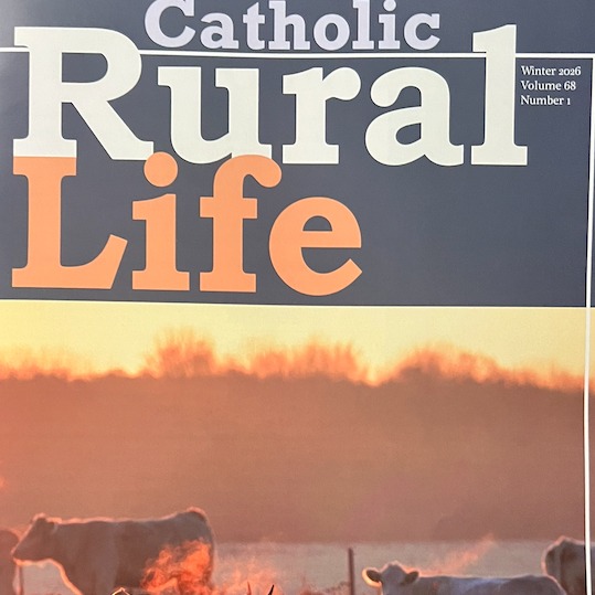 "Reclaim the Land, Reclaim the Man": Catholic Rural Life (Winter 2026)