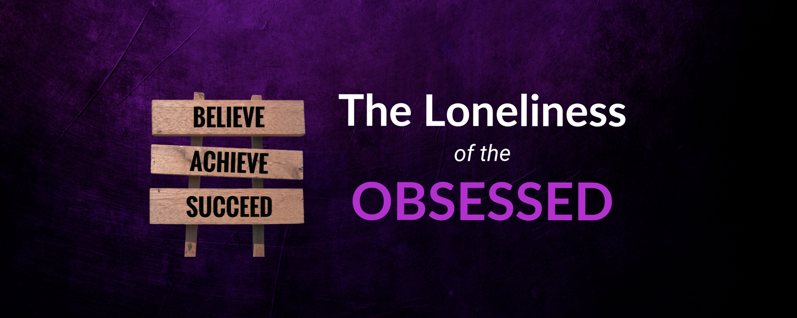 The Loneliness of the Obsessed
