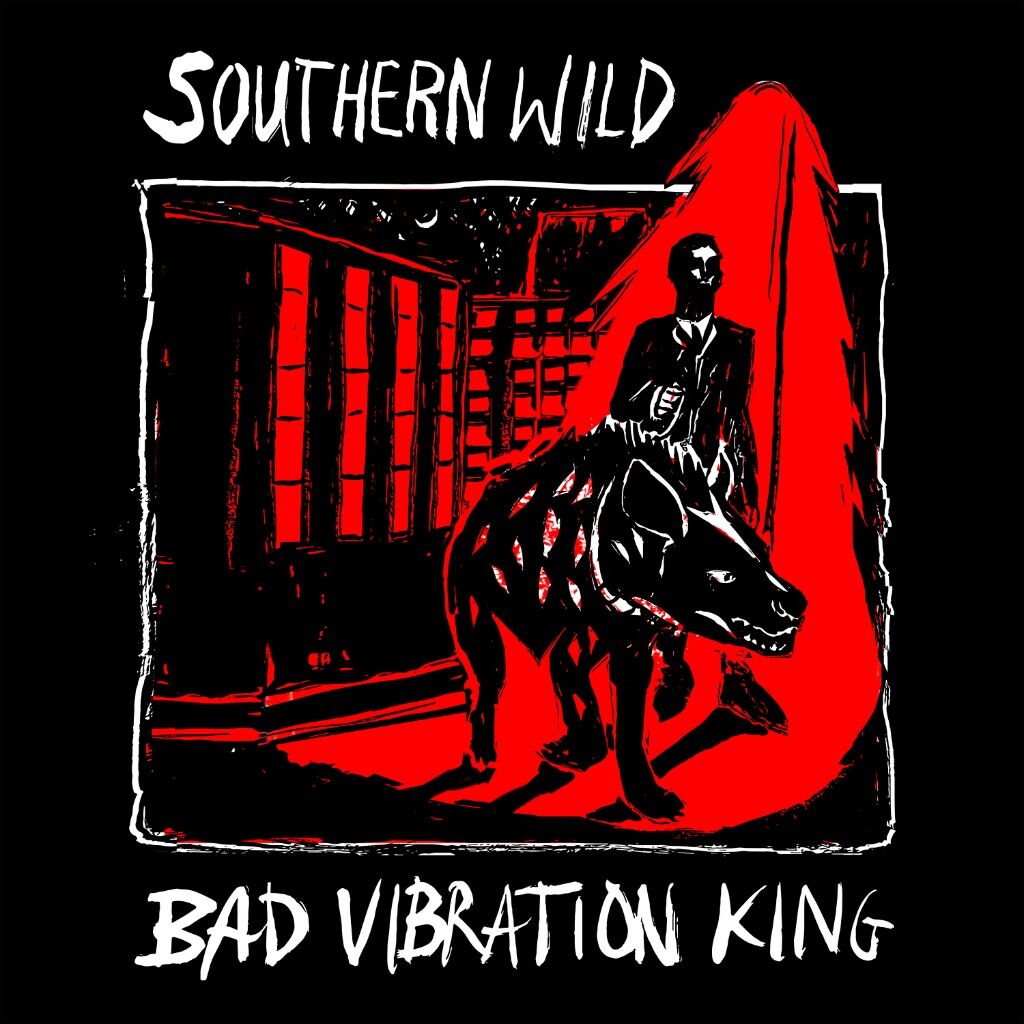 Buy / Stream Southern Wild - Bad Vibration King