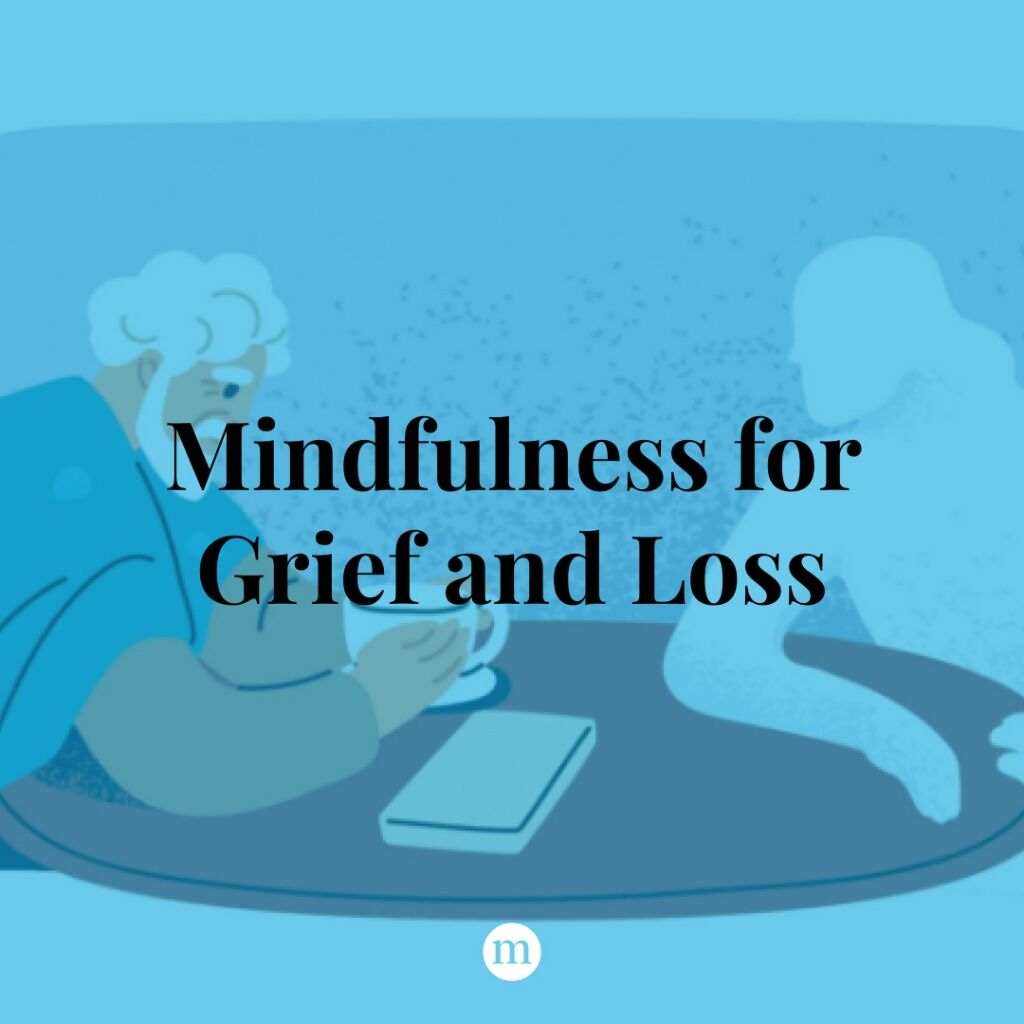 Mindfulness for Grief and Loss