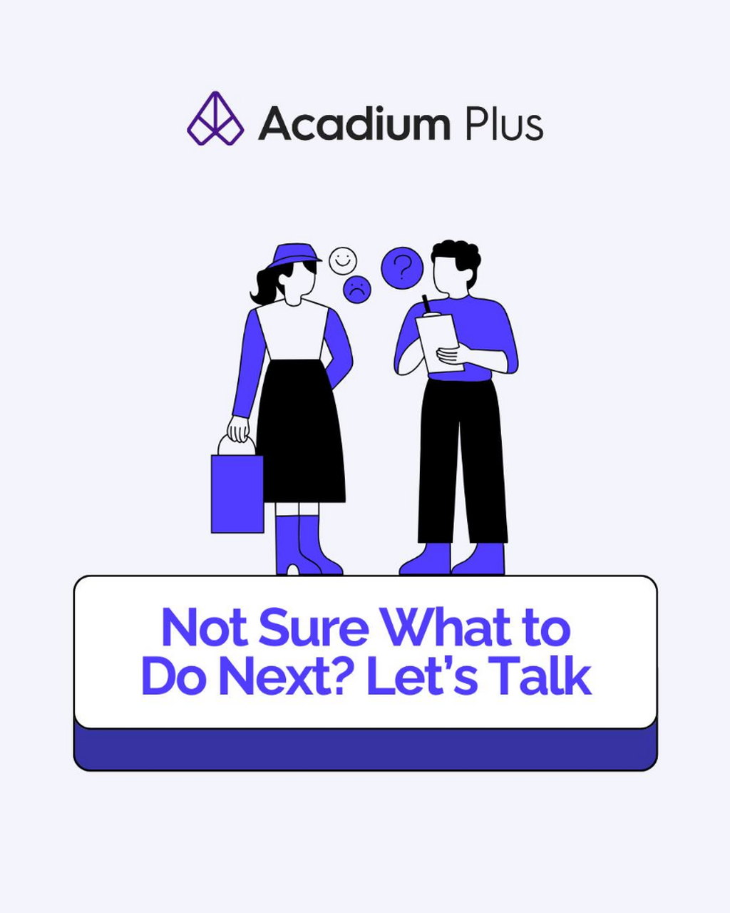 Not Sure What to Do Next? Let&rsquo;s Talk