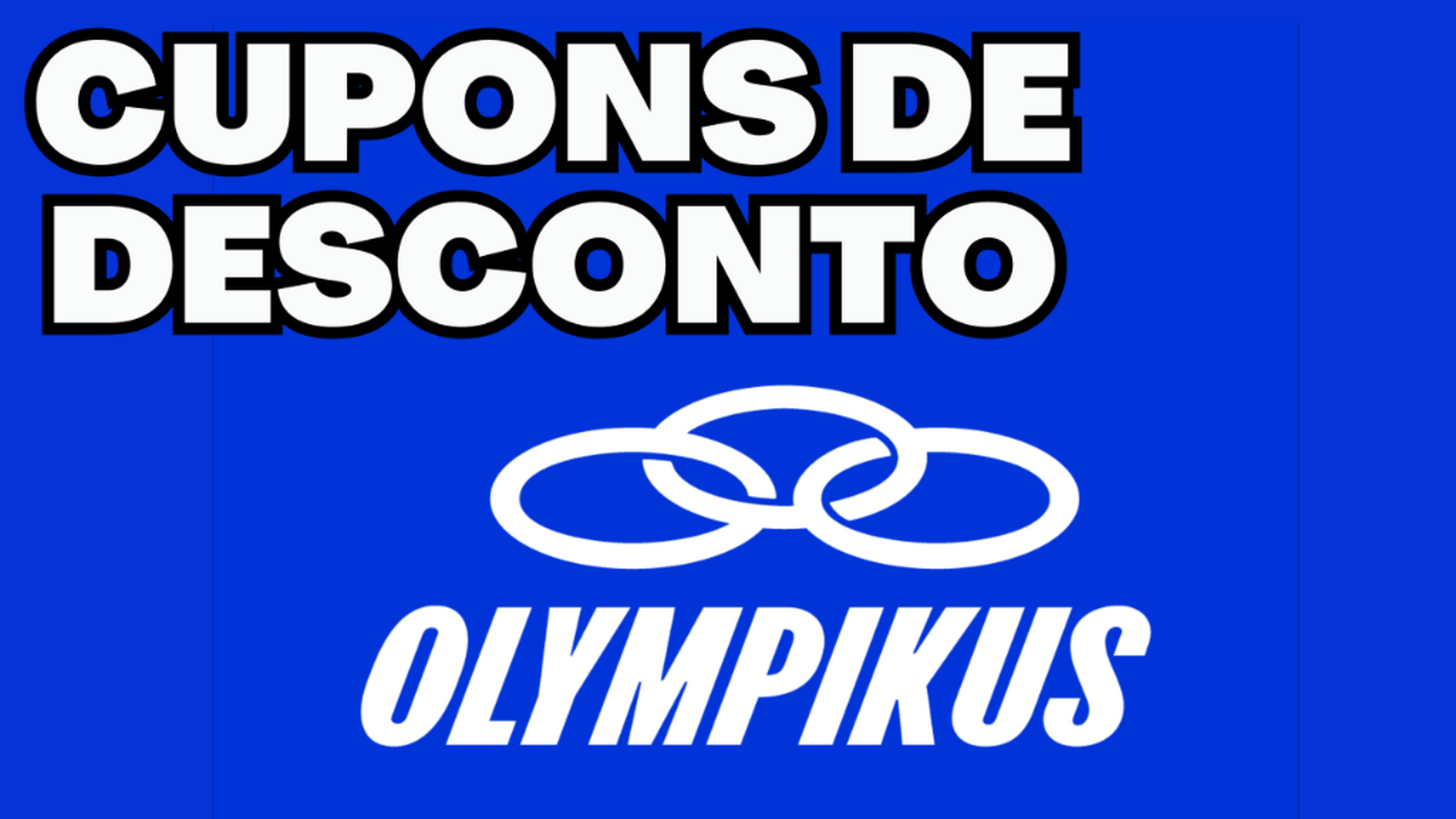 USE CUPOM OLYMPIKUS AQUI