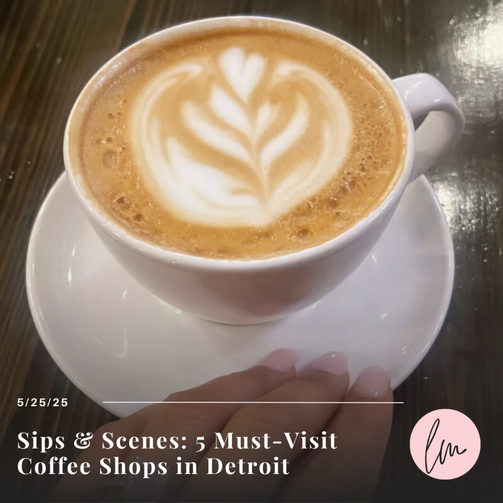 Detroit Life, Foodie &middot; 21 May 2025  Sips & Scenes: 5 Must-Visit Coffee Shops in Detroit