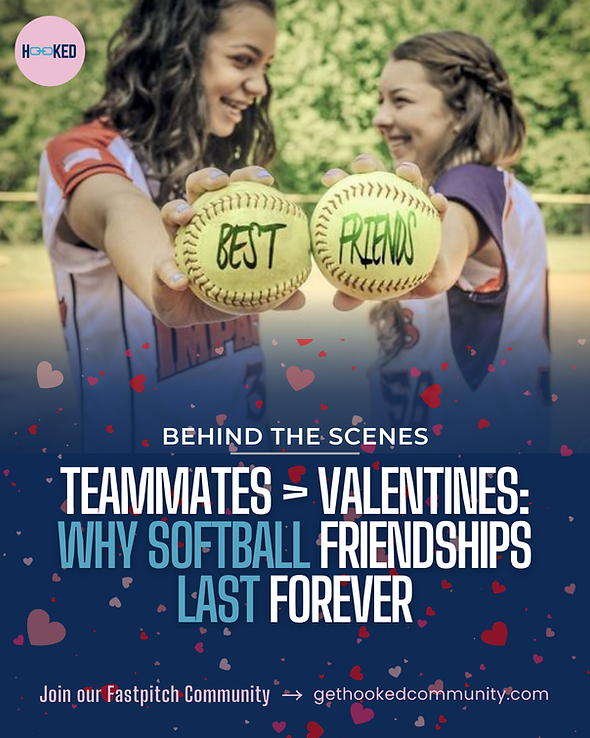 Teammates > Valentines: Why Softball Friendships Last Forever