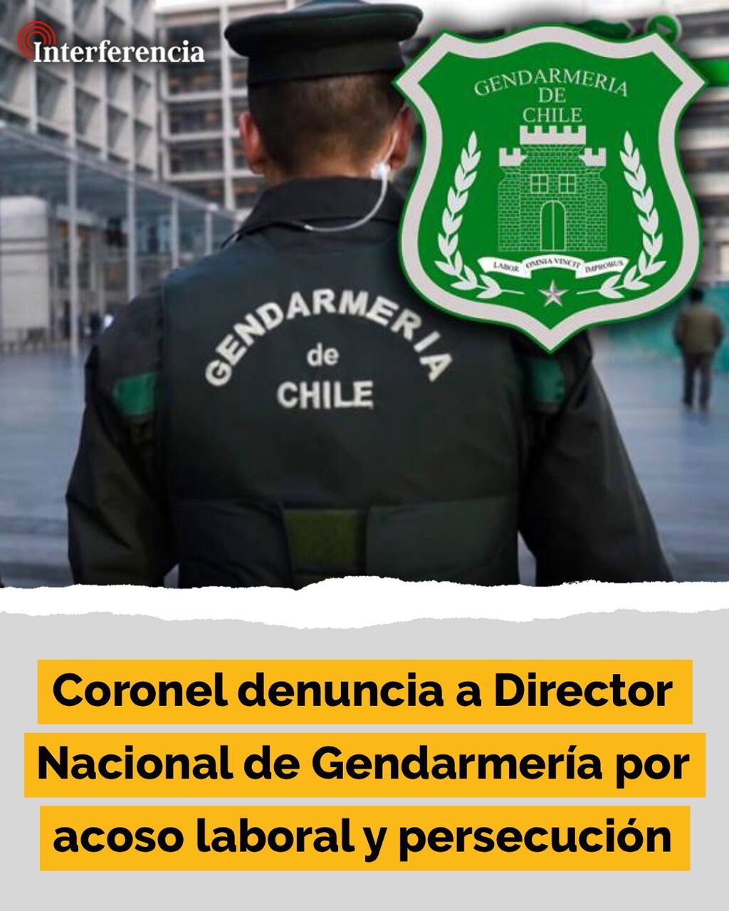Coronel denuncia a Director Nacional de Gendarmer&iacute;a por acoso laboral y persecuci&oacute;n
