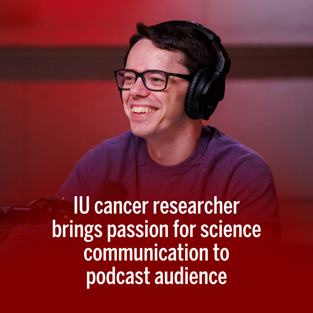 IU cancer researcher brings passion for science communication to podcast audience