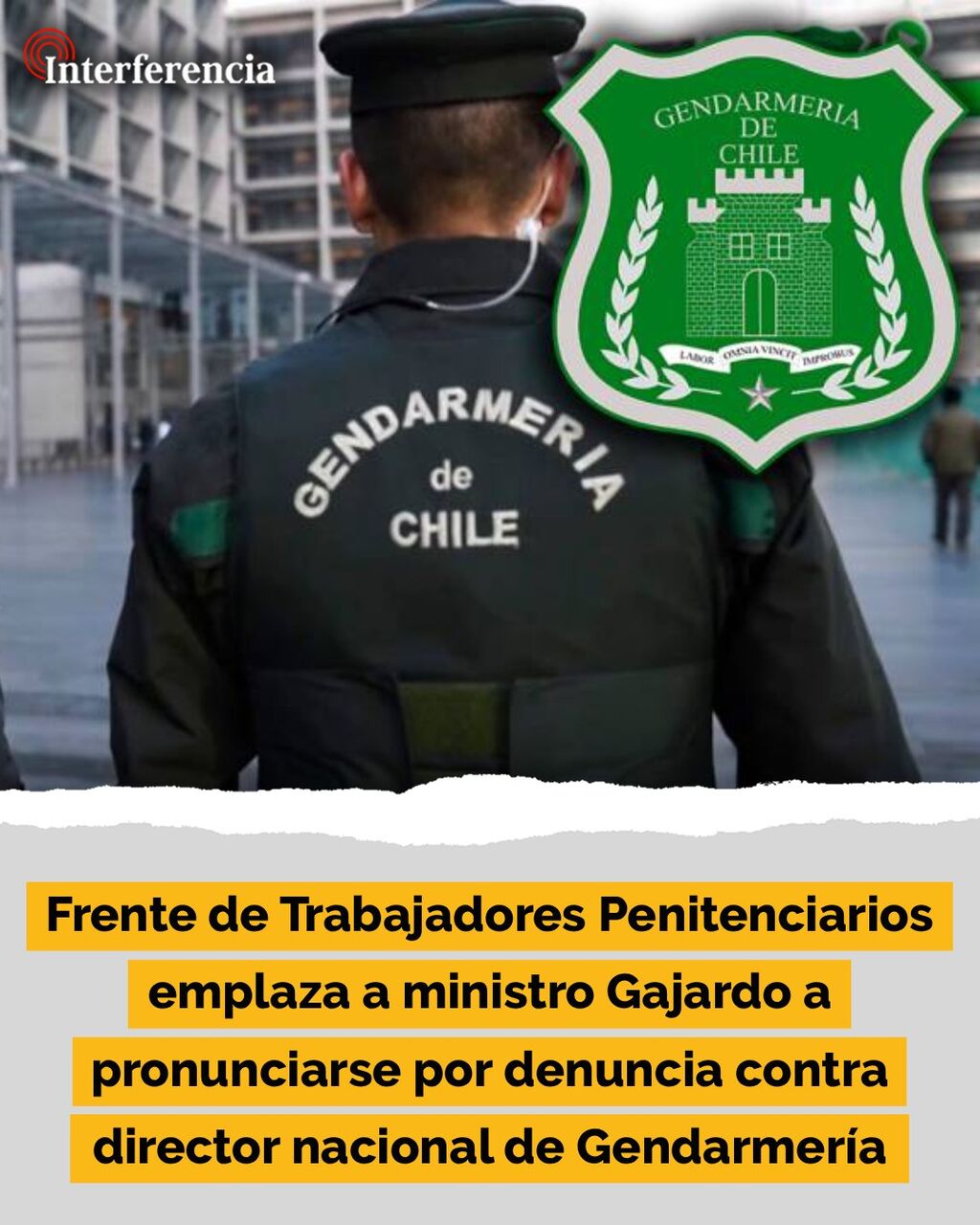 Frente de Trabajadores Penitenciarios emplaza a ministro Gajardo a pronunciarse por denuncia contra director nacional de Gendarmer&iacute;a