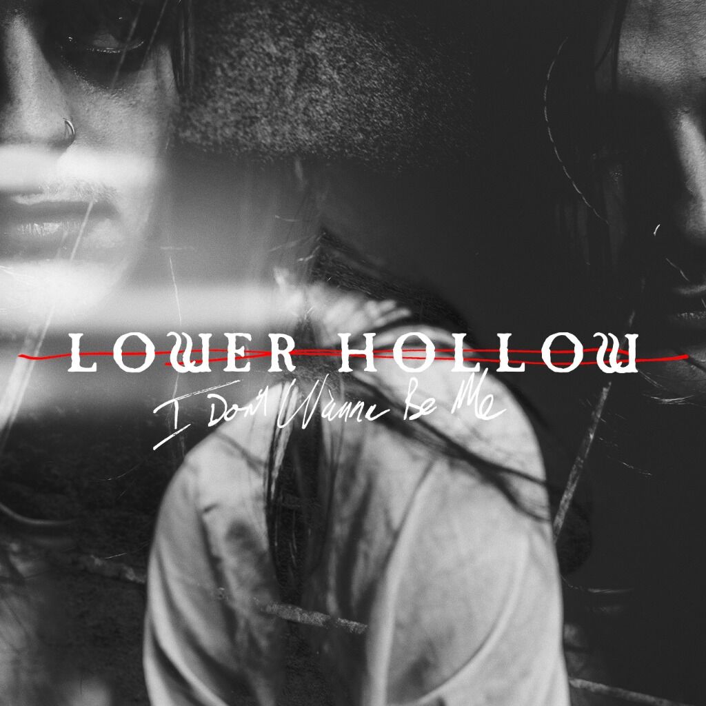 Buy / Stream Lower Hollow - I Don't Wanna Be Me