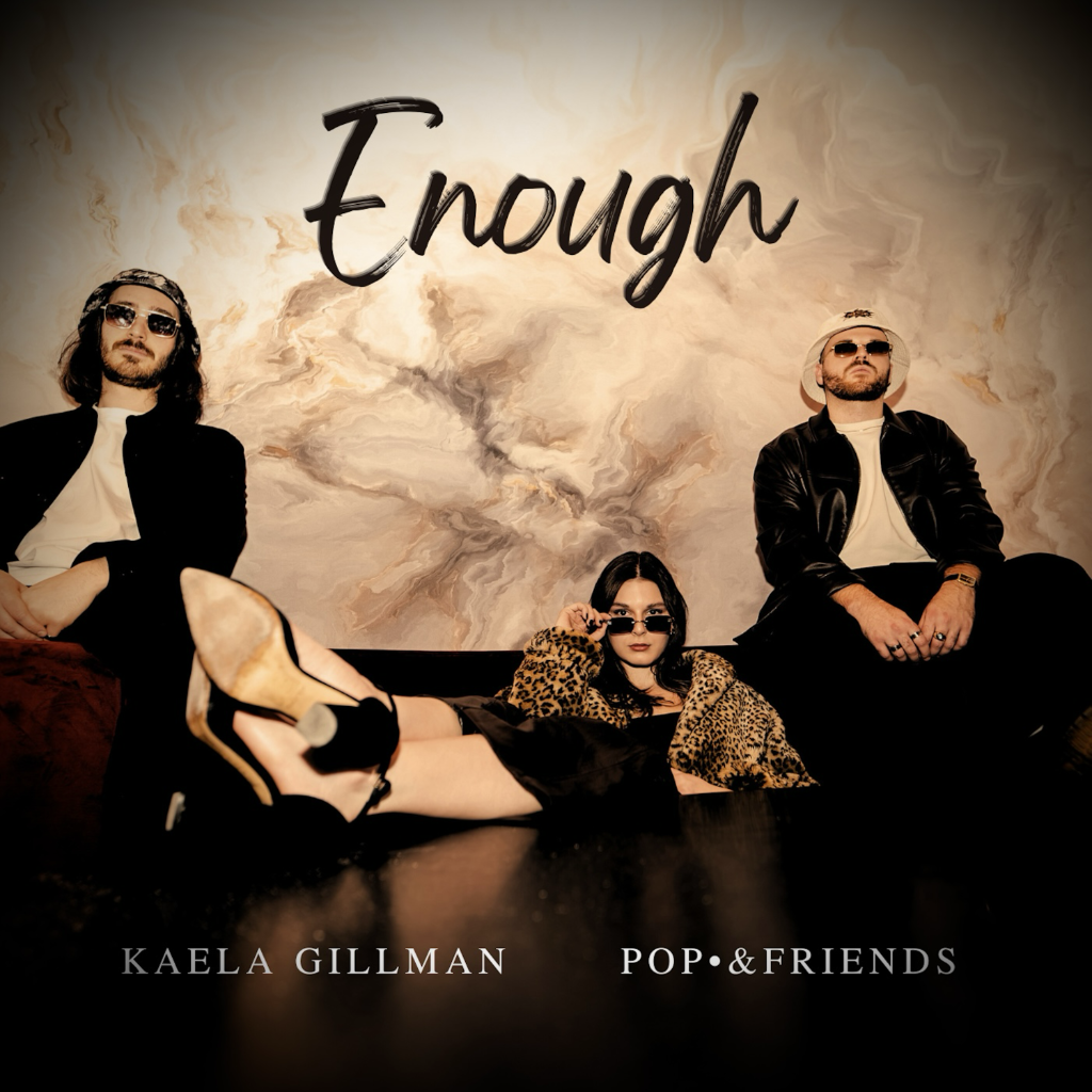 Kaela Gillman x Pop&bull;&Friends - Enough 