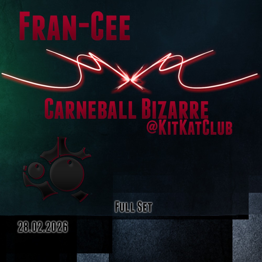 Fran-Cee - Carneball Bizarre @KitKatClub (28.02.26/Full Set)