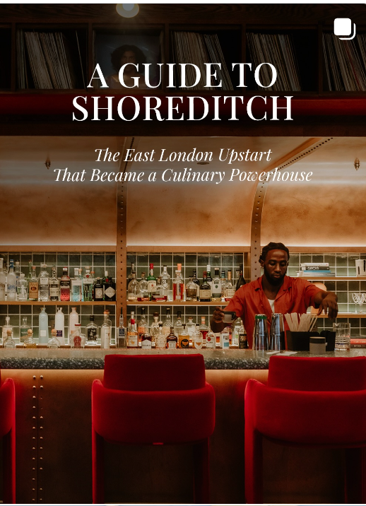 A Guide to Shoreditch: The East London Upstart That Became a Culinary Powerhouse