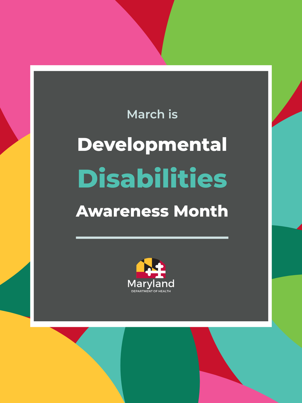 Proclamation from the Governor of the State of Maryla​nd Developmental Disabilities Awareness Month