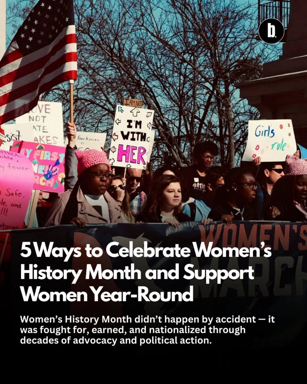 5 Ways to Celebrate Women&rsquo;s History Month and Support Women Year-Round 
