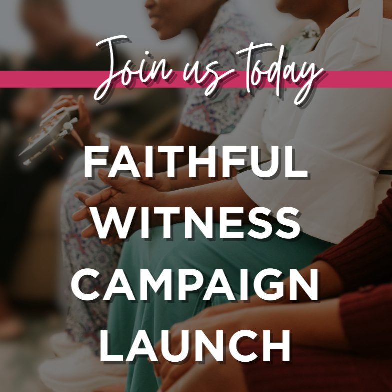 FAITHFUL WITNESS CAMPAIGN LAUNCH