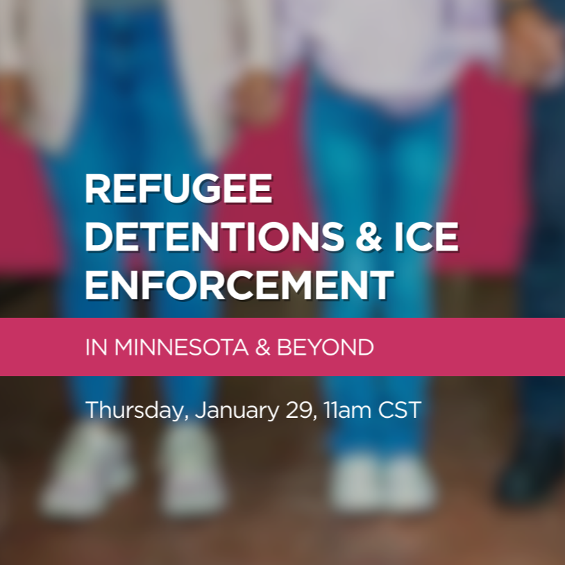 Refugee Detentions & ICE Enforcement in MN & Beyond Virtual Townhall