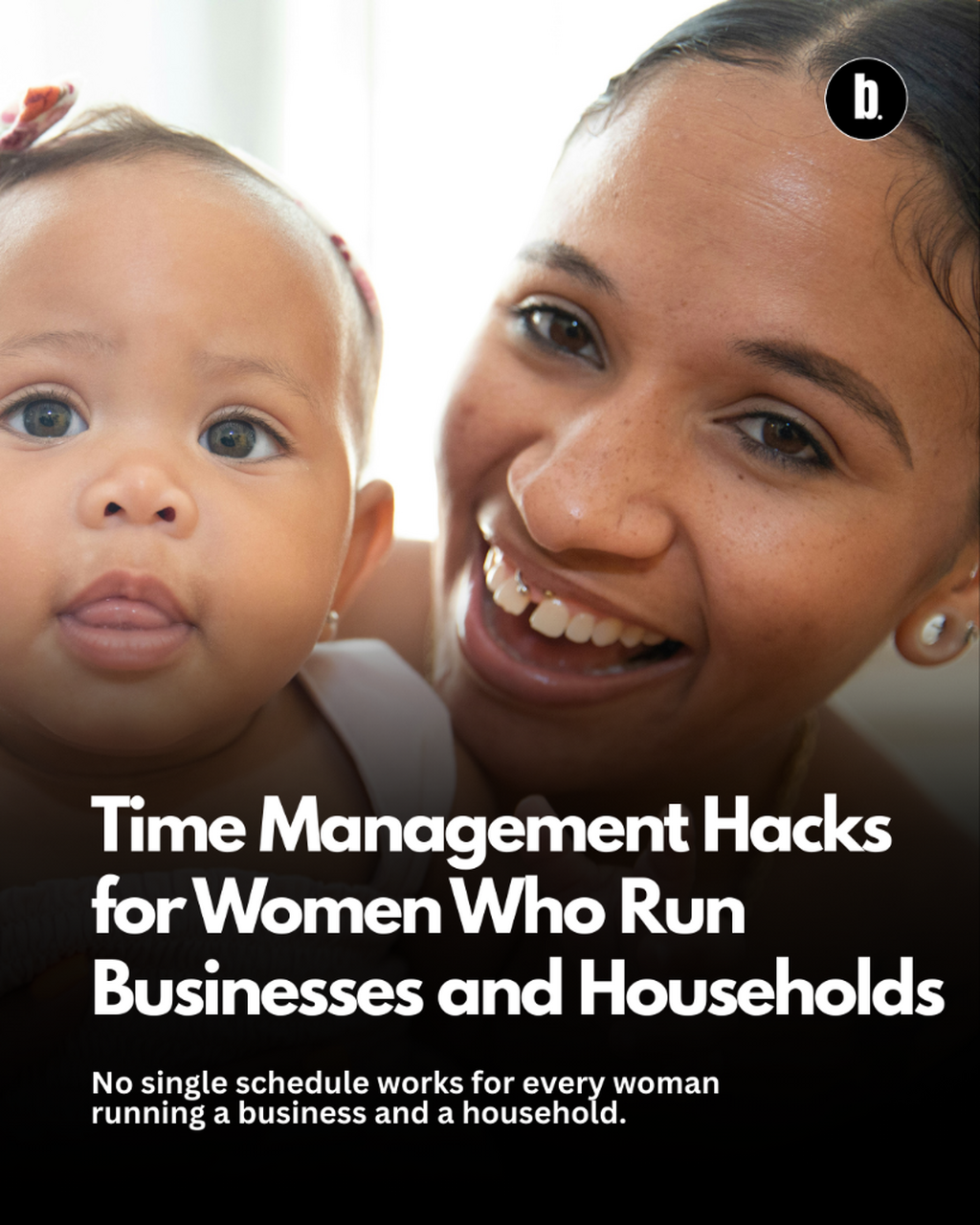 Time Management Hacks for Women Who Run Businesses and Households