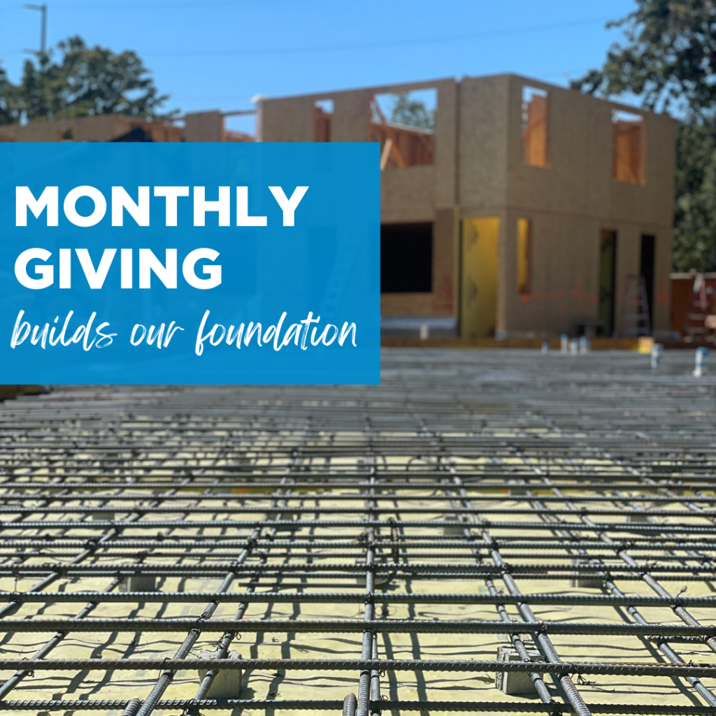 Build our foundation with a monthly gift!