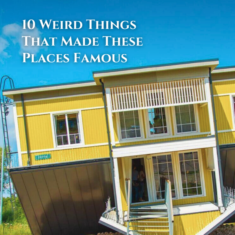 10 Silly and Strange Objects That Made These Destinations Famous