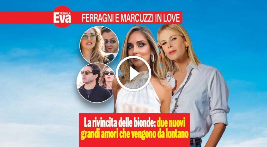 Chiara Ferragni e Alessia Marcuzzi nuovi amori per ripartire
