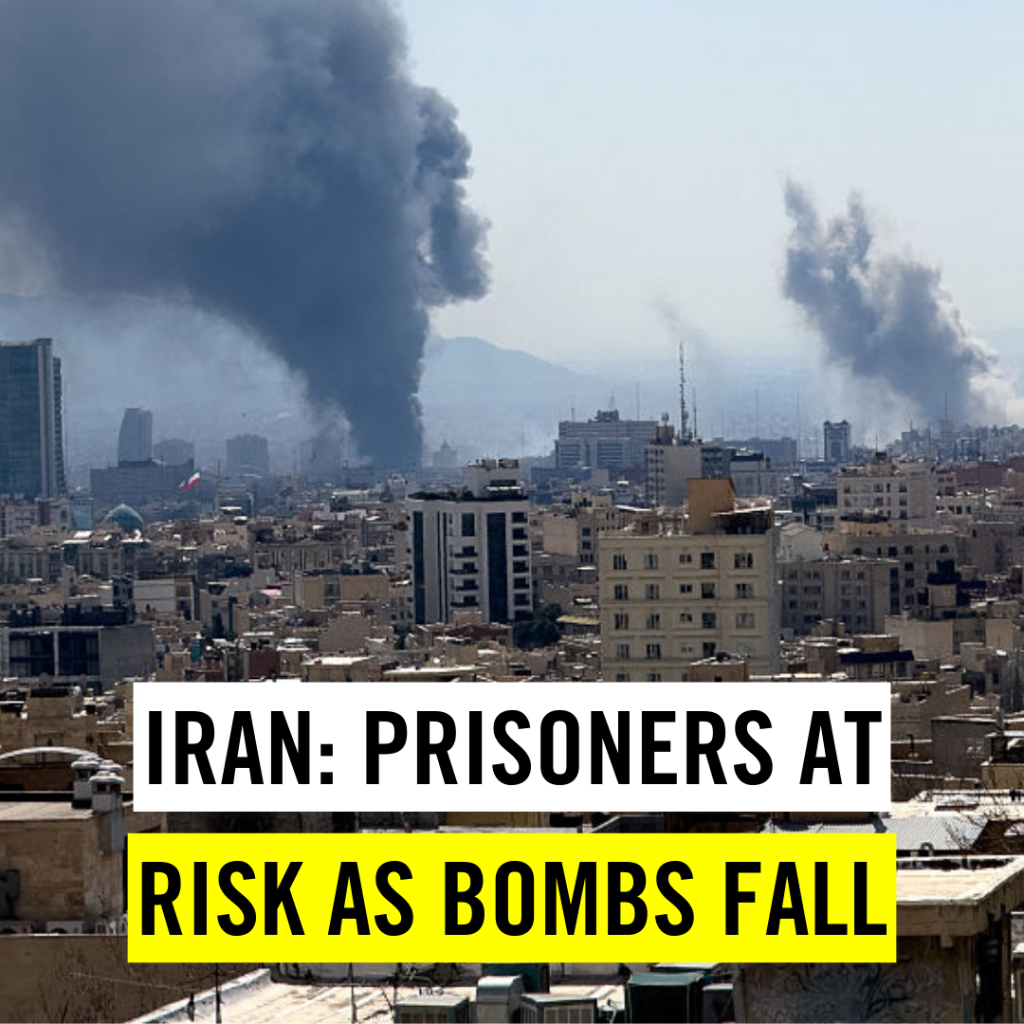 Iran: prisoners at risk as bombs fall