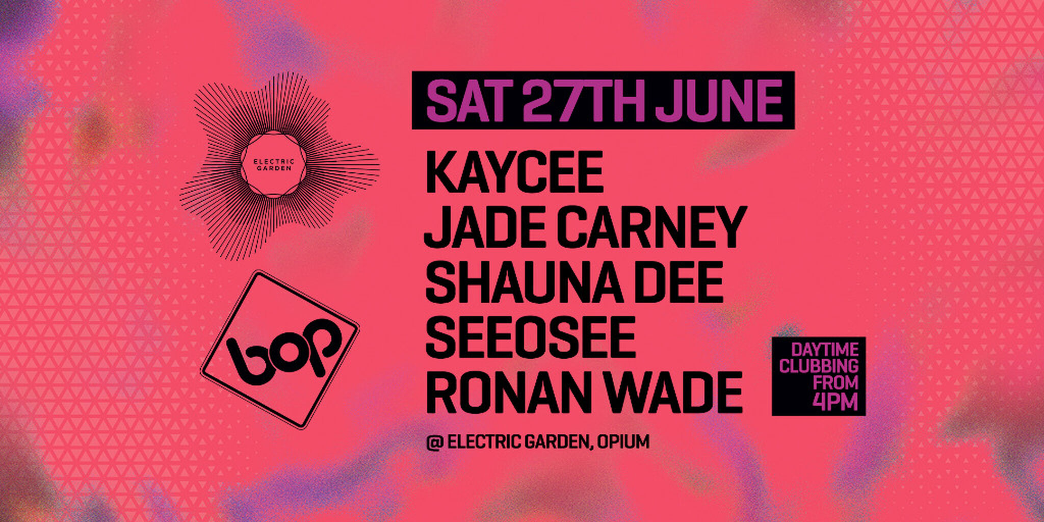 BOP @ Electric Garden, Opium - 27th June